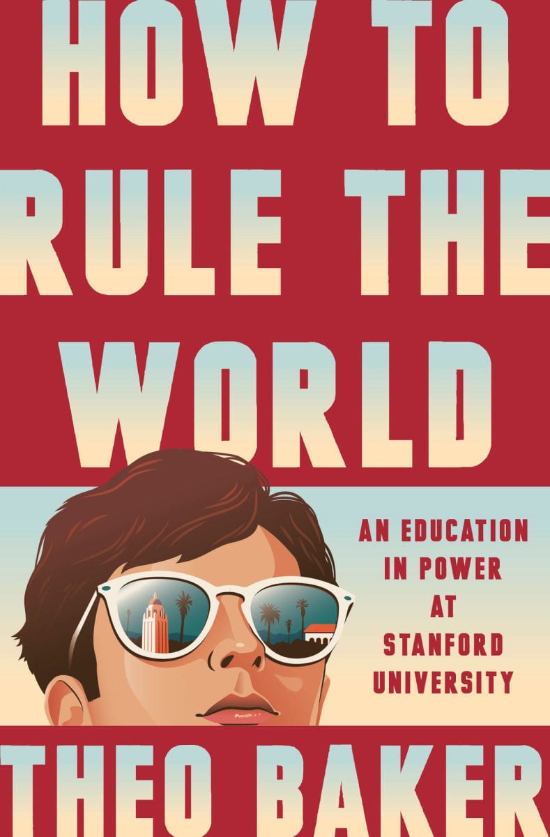 How to Rule the World: An Education in Power at Stanford University Book Review